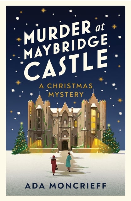 Murder at Maybridge Castle - The new Christmas murder mystery for 2023 from the 'modern rival to Agatha Christie'