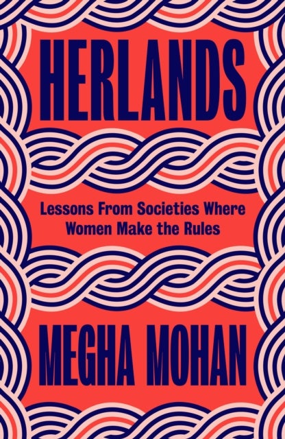Herlands - Lessons From Societies Where Women Make the Rules
