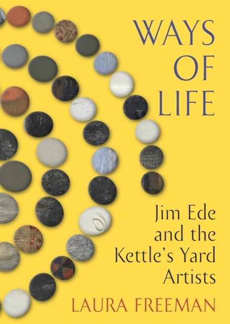 Ways of Life - Jim Ede and the Kettle's Yard Artists