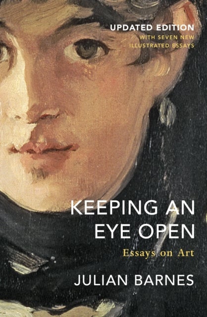 Keeping an Eye Open - Essays on Art (Updated Edition)