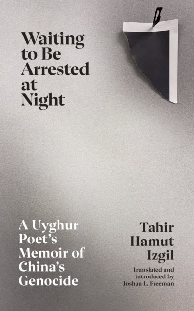 Waiting to Be Arrested at Night - A Uyghur Poet's Memoir of China's Genocide