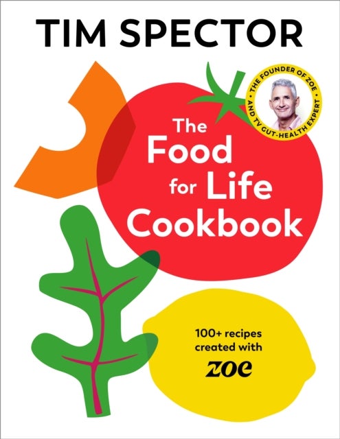The Food For Life Cookbook - 100+ Recipes Created with ZOE