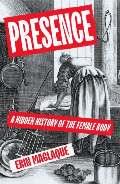Presence - A Hidden History of the Female Body