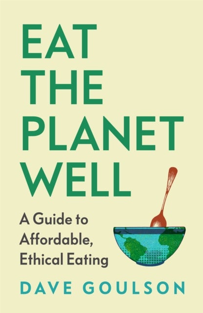 Eat the Planet Well - How to fix our toxic food system – one meal at a time