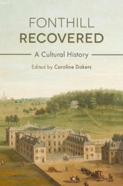 Fonthill Recovered - A Cultural History