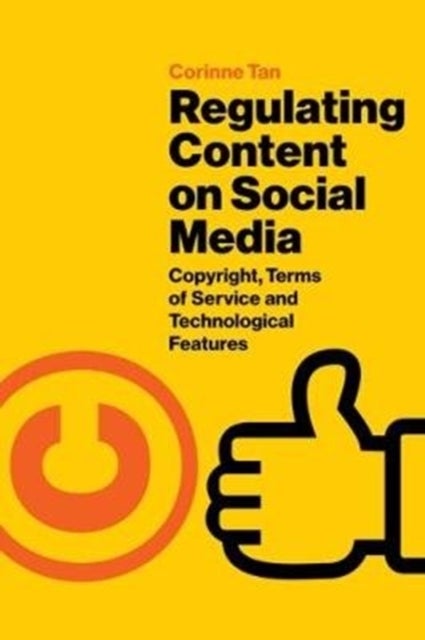 Regulating Content on Social Media - Copyright, Terms of Service and Technological Features