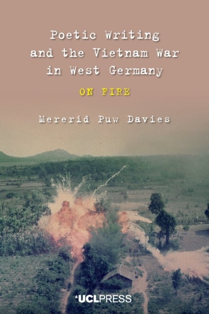 Poetic Writing and the Vietnam War in West Germany - On Fire