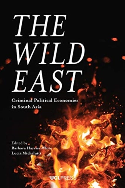 Wild East - Criminal Political Economies in South Asia