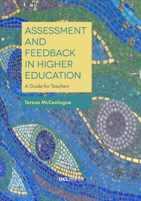Assessment and Feedback in Higher Education - A Guide for Teachers
