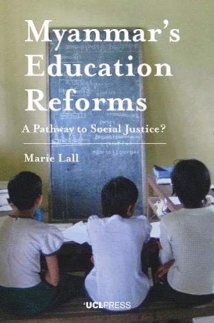 Myanmar?s Education Reforms - A Pathway to Social Justice?