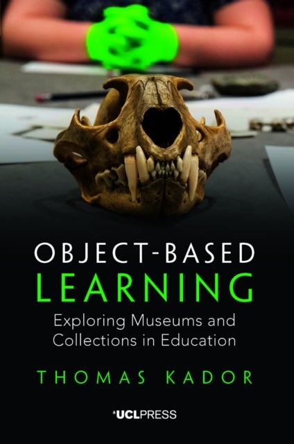 Object-Based Learning - Exploring Museums and Collections in Education