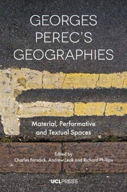 Georges Perec?s Geographies - Material, Performative and Textual Spaces