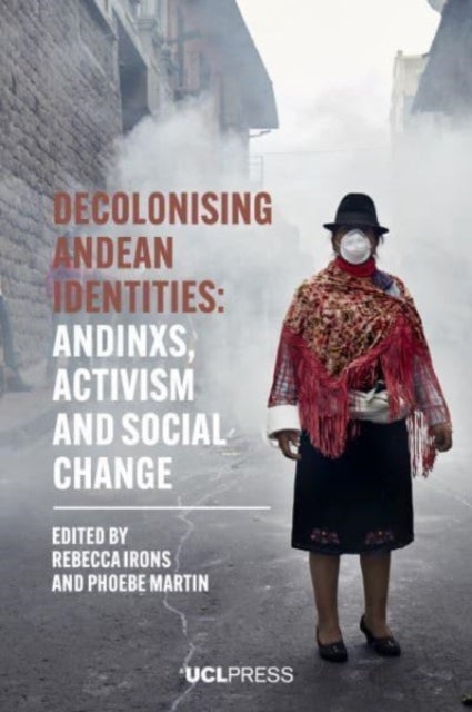 Decolonising Andean Identities - Andinxs, Activism and Social Change