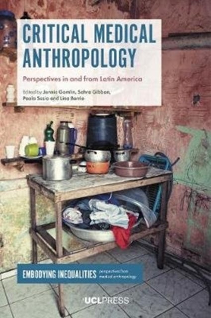 Critical Medical Anthropology - Perspectives in and from Latin America