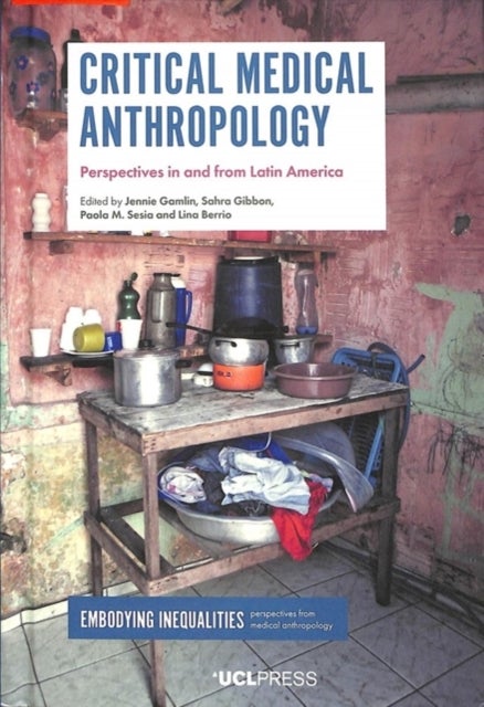 Critical Medical Anthropology - Perspectives in and from Latin America