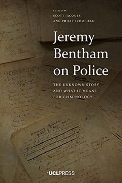Jeremy Bentham on Police - The Unknown Story and What it Means for Criminology