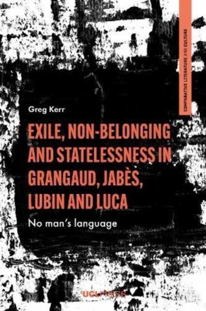 Exile, Non-Belonging and Statelessness in Grangaud, Jab?s, Lubin and Luca - No Mans Language