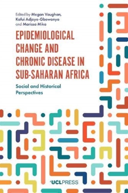 Epidemiological Change and Chronic Disease in Sub-Saharan Africa - Social and Historical Perspectives