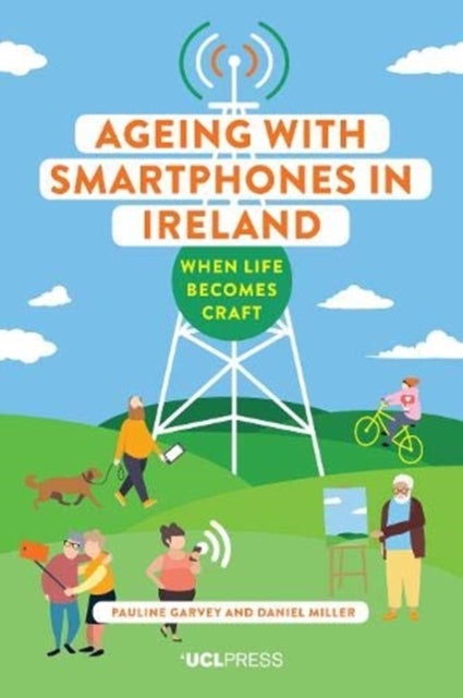 Ageing with Smartphones in Ireland - When Life Becomes Craft