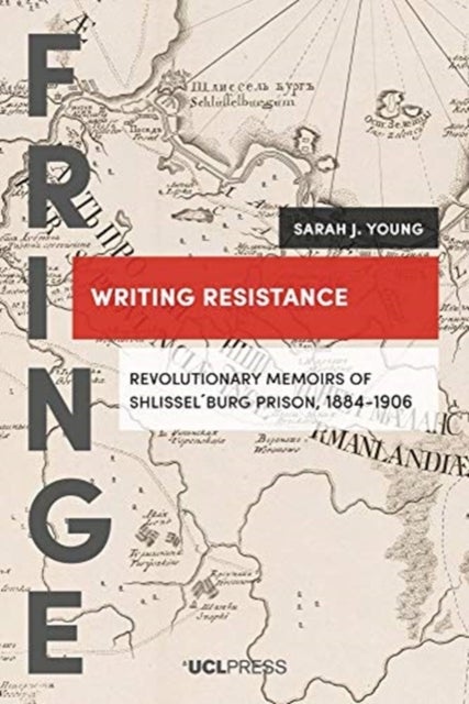 Writing Resistance - Revolutionary Memoirs of Shlissel´Burg Prison, 1884-1906