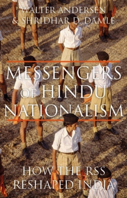 Messengers of Hindu Nationalism - How the RSS Reshaped India