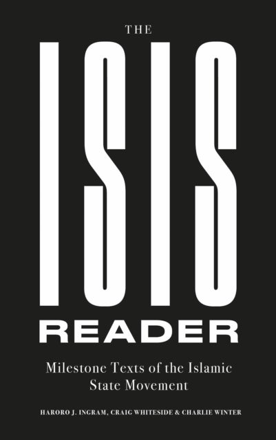 The ISIS Reader - Milestone Texts of the Islamic State Movement