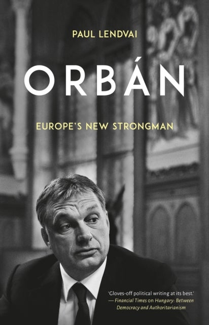 Orban - Europe's New Strongman
