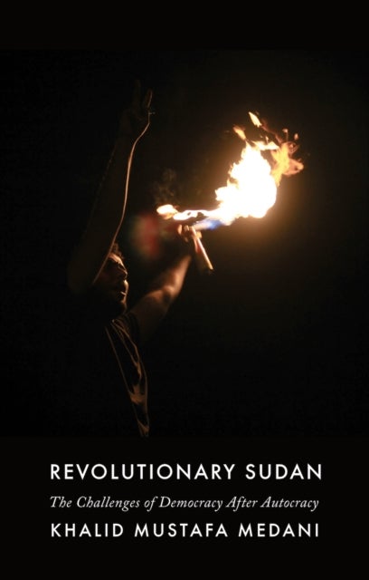 Revolutionary Sudan - The Challenges of Democracy After Autocracy