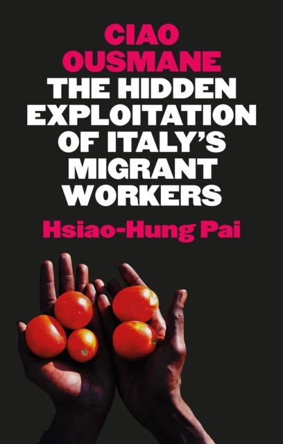 Ciao Ousmane - The Hidden Exploitation of Italy's Migrant Workers
