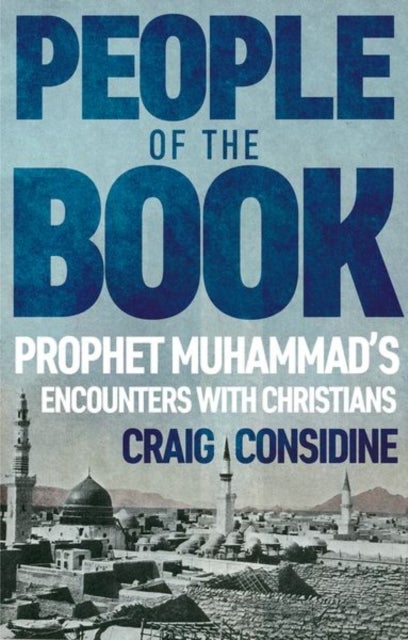 People of the Book - Prophet Muhammad’s Encounters with Christians