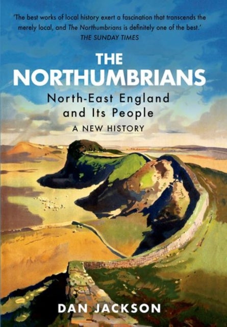 The Northumbrians - North-East England and Its People: A New History