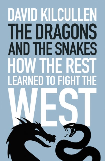 The Dragons and the Snakes - How the Rest Learned to Fight the West