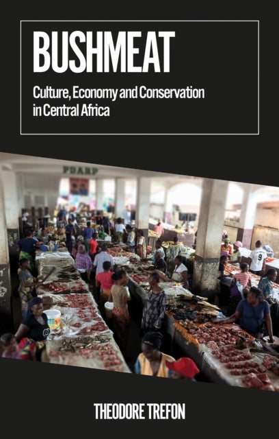 Bushmeat - Culture, Economy and Conservation in Central Africa