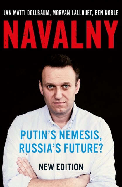 Navalny - Putin's Nemesis, Russia's Future?