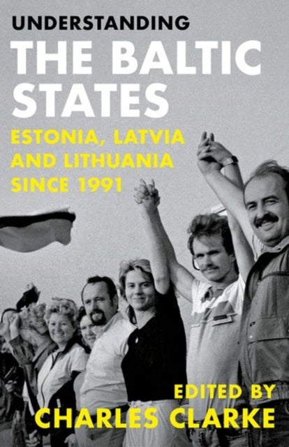Understanding the Baltic States - Estonia, Latvia and Lithuania since 1991