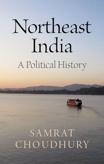 Northeast India - A Political History