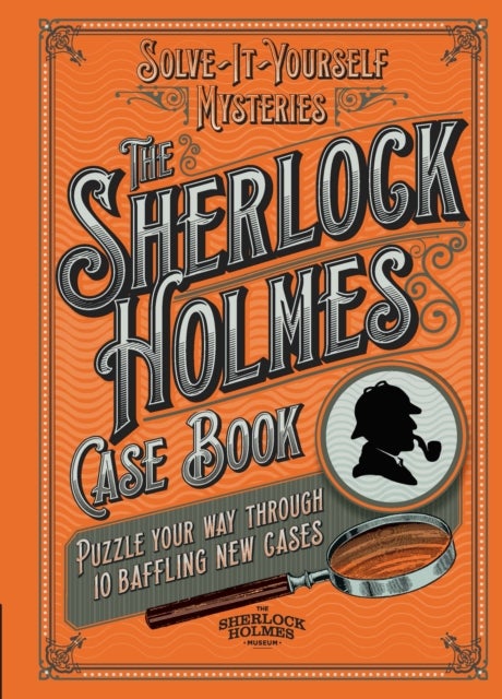 The Sherlock Holmes Case Book - Puzzle your way through 10 baffling new cases