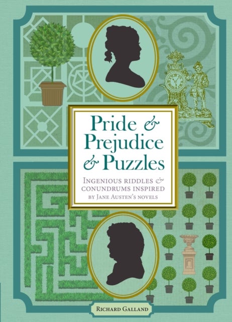 Pride & Prejudice & Puzzles - Ingenious Riddles & Conundrums Inspired by Jane Austen's Novels
