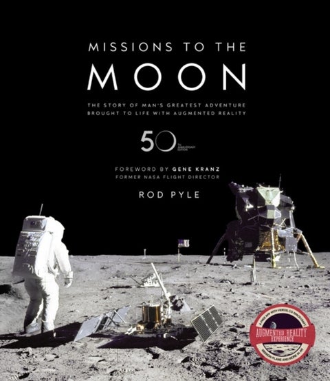 Missions to the Moon - The Story of Man's Greatest Adventure Brought to Life with Augmented Reality