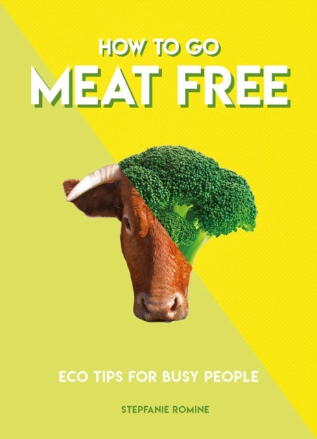 How to Go Meat Free - Eco Tips for Busy People