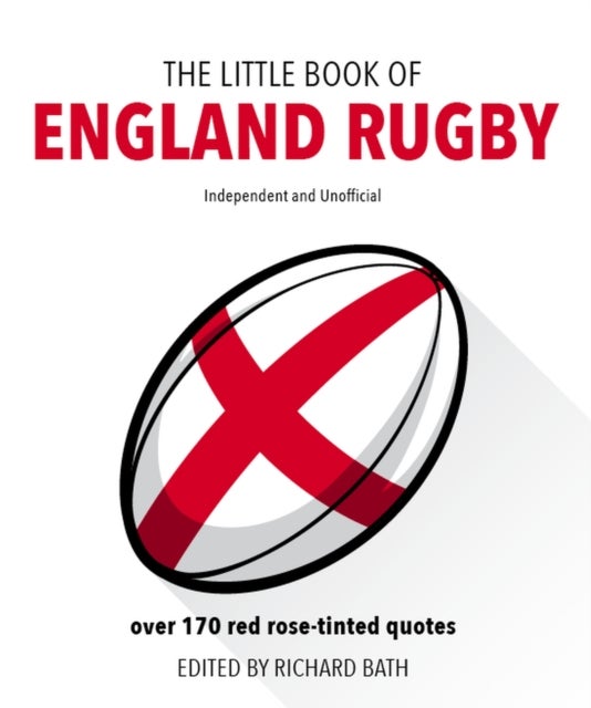 The Little Book of England Rugby - Over 170 red rose-tinted quotes