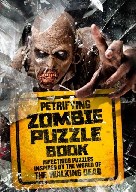 Petrifying Zombie Puzzle Book - Infectious puzzles inspired by the world of The Walking Dead
