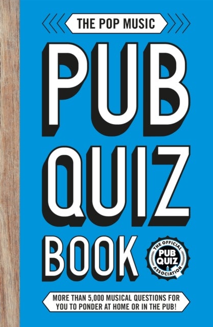 The Pop Music Pub Quiz Book - More than 5,000 musical questions for you to ponder at home or in the pub!