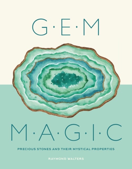 Gem Magic - Precious Stones and Their Mystical Qualities