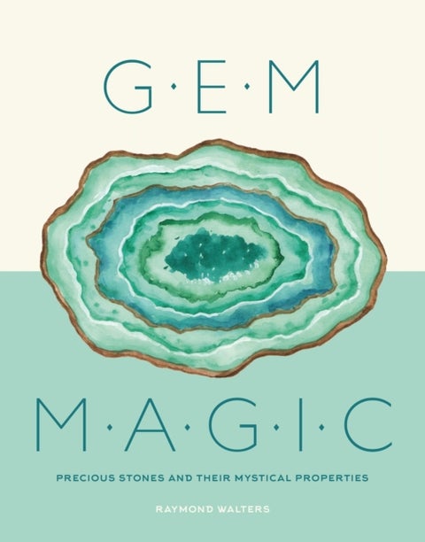Gem Magic - Precious Stones and Their Mystical Qualities