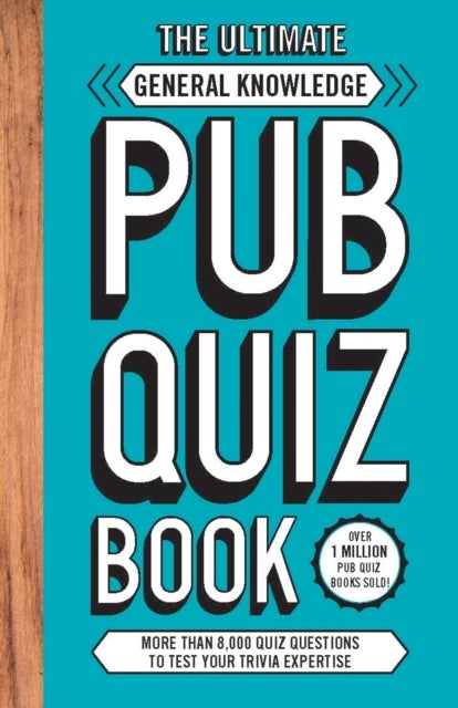 The Ultimate General Knowledge Pub Quiz Book - More than 8,000 Quiz Questions