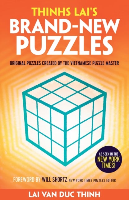 Thinh Lai's Brand-New Puzzles - Original Puzzles Created by the Vietnamese Puzzle Master
