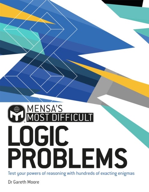 Mensa's Most Difficult Logic Problems - Test your powers of reasoning with exacting enigmas