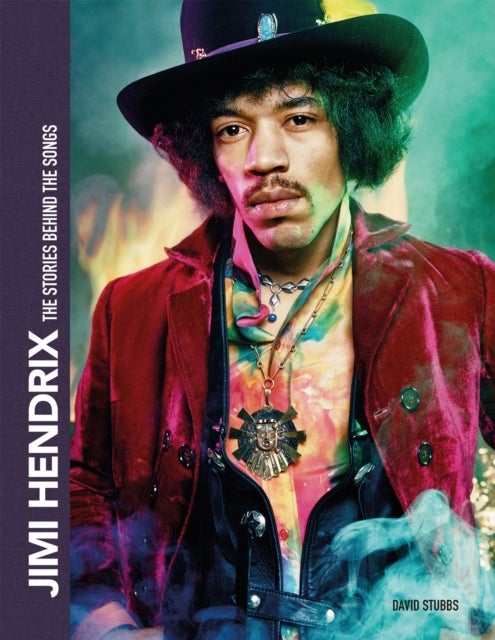 Jimi Hendrix - The Stories Behind the Songs