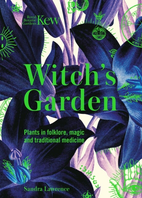 Witch's Garden - Plants in Folklore, Magic and Traditional Medicine